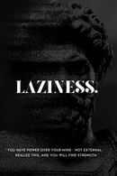 Laziness.